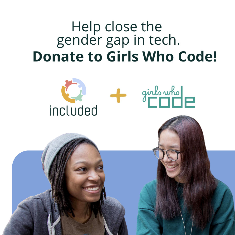 Building a Better Future for Women in Tech: Why Included Is Donating to Girls Who Code (and You Can Too!)